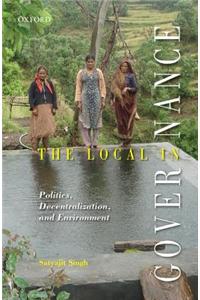 The Local in Governance: Politics, Decentralization, and Environment