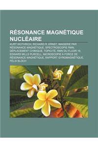 Resonance Magnetique Nucleaire: Kurt Wuthrich, Richard R. Ernst, Imagerie Par Resonance Magnetique, Spectroscopie Rmn, Deplacement Chimique