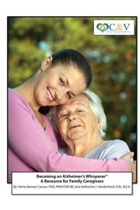 Becoming an Alzheimer's Whisperer: A Resource Guide for Family Caregivers