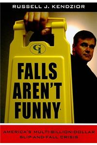 Falls Aren't Funny: America's Multi-Billion Dollar Slip-And-Fall Crisis