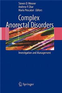 Complex Anorectal Disorders: Investigation and Management