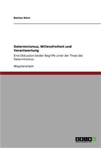 Determinismus, Willensfreiheit Und Verantwortung