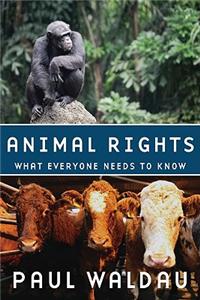 Animal Rights: What Everyone Needs to Know(r)