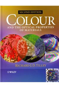 Colour and the Optical Properties of Materials: An Exploration of the Relationship Between Light, the Optical Properties of Materials and Colour