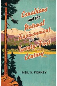 Canadians and the Natural Environment to the Twenty-First Century