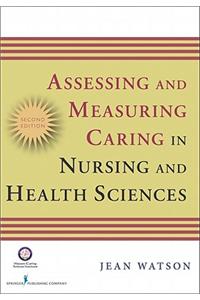 Assessing and Measuring Caring in Nursing and Health Sciences