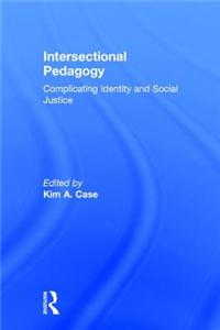 Intersectional Pedagogy: Complicating Identity and Social Justice