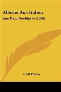 Allerlei Aus Italien: Aus Dem Nachlasse (1906)