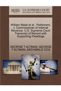 William Malat et al., Petitioners, V. Commissioner of Internal Revenue. U.S. Supreme Court Transcript of Record with Supporting Pleadings