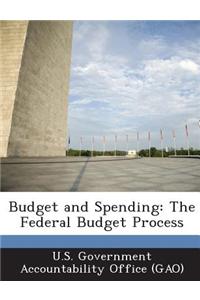 Budget and Spending: The Federal Budget Process