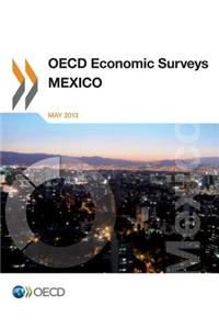 OECD Economic Surveys: Mexico 2013