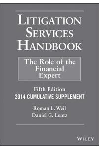 Litigation Services Handbook: 2014 Cumulative Supplement: The Role of the Financial Expert