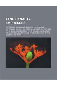Tang Dynasty Empresses: Wu Zetian, Empress Wei, Empress Zhangsun, Empress Wang, Empress Zhang, Empress Wang, Empress Wang, Empress Liu