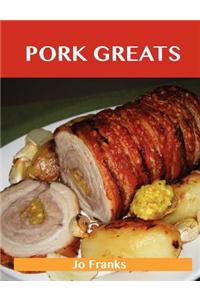 Pork Greats: Delicious Pork Recipes, the Top 100 Pork Recipes