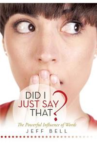 Did I Just Say That?: The Powerful Influence of Words