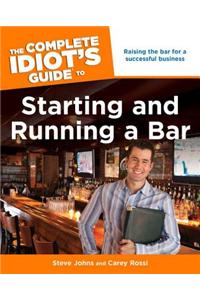 The Complete Idiot's Guide to Starting and Running a Bar