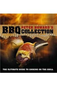 Peter Howard's BBQ Collection: The Ultimate Guide to Cooking on the Grill