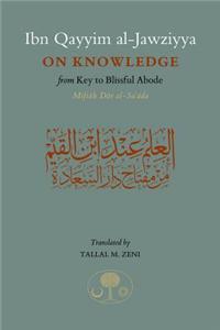 Ibn Qayyim Al-Jawziyya on Knowledge: From Key to the Blissful Abode