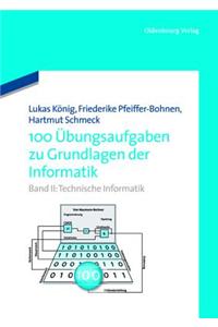 100 Ubungsaufgaben Zu Grundlagen Der Informatik: Band II: Technische Informatik