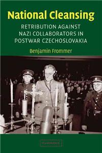 National Cleansing: Retribution Against Nazi Collaborators in Postwar Czechoslovakia