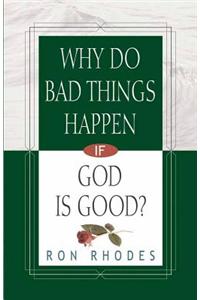 Why Do Bad Things Happen If God Is Good?