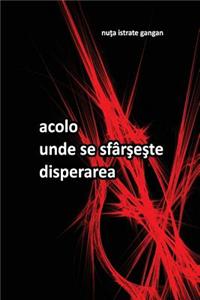 Acolo Unde Se Sfarseste Disperarea