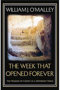 The Week That Opened Forever: The Passion of Christ in a Different Voice