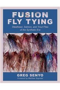 Fusion Fly Tying: Steelhead, Salmon, and Trout Flies of the Synthetic Era