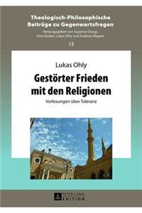 Gestoerter Frieden Mit Den Religionen: Vorlesungen Ueber Toleranz