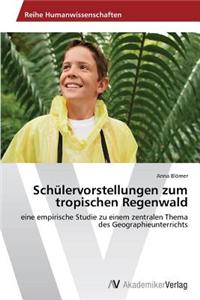 Schulervorstellungen Zum Tropischen Regenwald