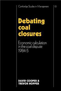 Debating Coal Closures: Economic Calculation in the Coal Dispute 1984 5