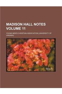 Madison Hall Notes Volume 11