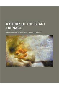 A Study of the Blast Furnace