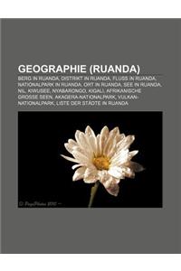 Geographie (Ruanda): Berg in Ruanda, Distrikt in Ruanda, Fluss in Ruanda, Nationalpark in Ruanda, Ort in Ruanda, See in Ruanda, Nil, Kiwuse