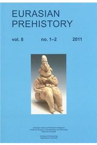 Eurasian Prehistory Volume 8:1-2 (2011): A Journal for Primary Data