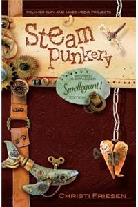 Steampunkery: Revised and Updated Swellegant! Edition