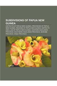 Subdivisions of Papua New Guinea: Districts of Papua New Guinea, Provinces of Papua New Guinea, Regions of Papua New Guinea