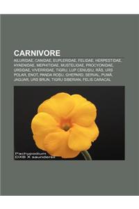 Carnivore: Ailuridae, Canidae, Eupleridae, Felidae, Herpestidae, Hyaenidae, Mephitidae, Mustelidae, Procyonidae, Ursidae, Viverri