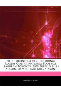 Articles on Bills Toronto Series, Including: Rogers Centre, National Football League in Toronto, 2008 Buffalo Bills Season, 2009 Buffalo Bills Season