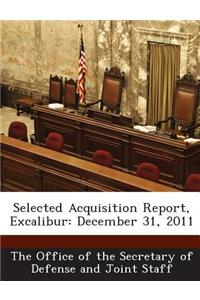 Selected Acquisition Report, Excalibur: December 31, 2011