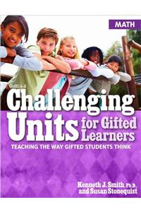 Challenging Units for Gifted Learners: Math: Teaching the Way Gifted Students Think