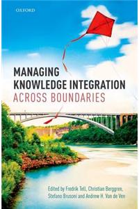 Managing Knowledge Integration Across Boundaries