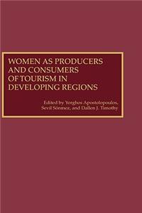 Women as Producers and Consumers of Tourism in Developing Regions