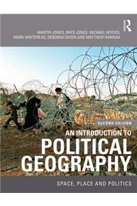 An Introduction to Political Geography: Space, Place and Politics