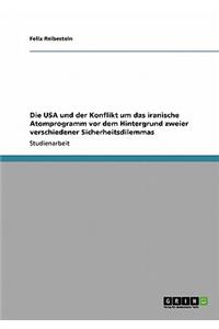 Die USA Und Der Konflikt Um Das Iranische Atomprogramm VOR Dem Hintergrund Zweier Verschiedener Sicherheitsdilemmas