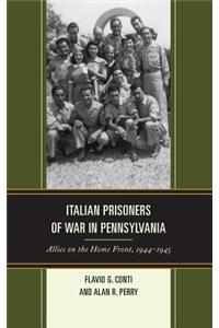 Italian Prisoners of War in Pennsylvania: Allies on the Home Front, 1944-1945