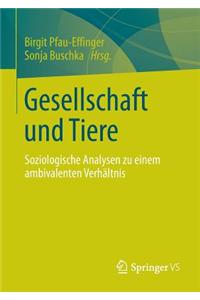 Gesellschaft Und Tiere: Soziologische Analysen Zu Einem Ambivalenten Verhaltnis
