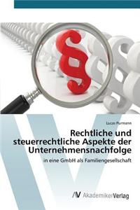 Rechtliche Und Steuerrechtliche Aspekte Der Unternehmensnachfolge