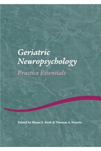 Geriatric Neuropsychology: Practice Essentials
