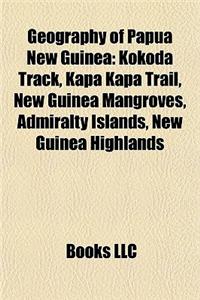 Geography of Papua New Guinea: Bismarck Sea, Hiking in Papua New Guinea, Landforms of Papua New Guinea, Natural Disasters in Papua New Guinea